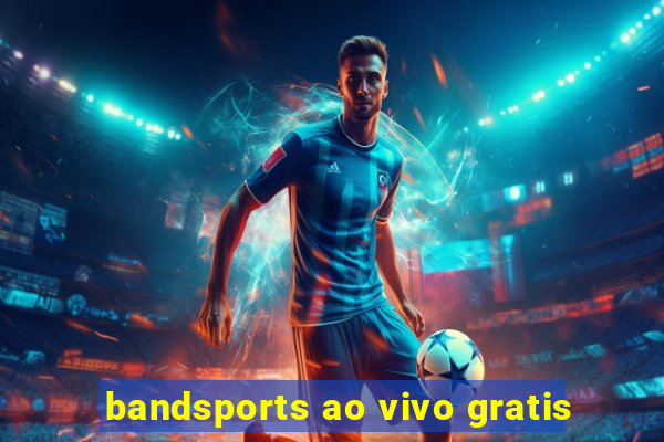 bandsports ao vivo gratis